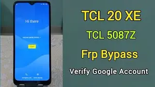TCL 20 XE Google Account Bypass | TCL 5087Z Frp Bypass | TCL 20 XE Verify Google Account Bypass