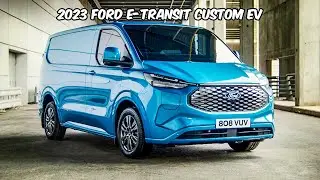 2023 Ford E-Transit Custom EV with 236 Mile Range