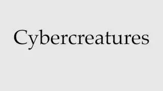 How to Pronounce Cybercreatures