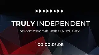 Truly Independent Trailer | Demystifying the Indie Film Journey