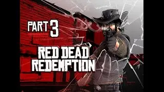 Red Dead Redemption Part 3 Mission 5,6 Walkthrough