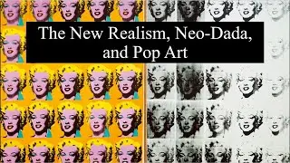 The New Realism, Neo-Dada, and Pop Art