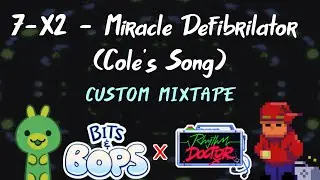 7-X2 - Miracle Defibrilator (Cole's Song) - Bits & Bops Custom Mixtape