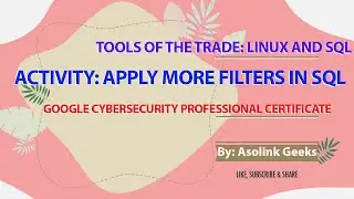 Activity: Apply more filters in SQL