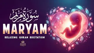 Surah Maryam سورة مريم | Calming Quran Recitation for Emotional Peace & Comfort #lofiquran