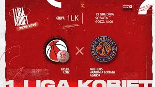ŁKS KK Ł&oacute;dź - Nautiqus Akademia Gortata Gdańsk (1 LK)