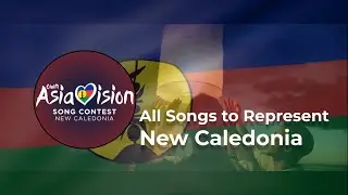 Top 17: Songs from New Caledonia 🇳🇨 - Own Asiavision Song Contest