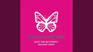 Kick the Butterfly (Bushbaby Remix)