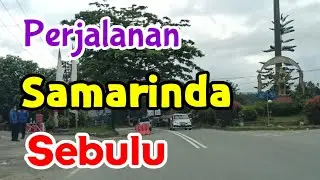 Perjalanan Samarinda - Sebulu