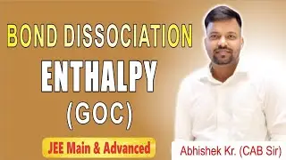 Bond Dissociation Enthalpy | GOC | IIT JEE/NEET l Chemistry | Abhishek Kr. ( CAB Sir )