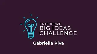 Enterprize Big Ideas Challenge - Gabriella Piva - Social Impact (Student)