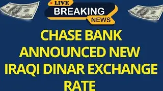 Iraqi Dinar🔥 Chase Bank Announcement New Exchange Rate Iraqi Dinar | Iraqi Dinar News Today