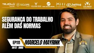 EP #111 - A FABRICA PODCAST -  MARCELO MAYRINK (Gestor S&ecirc;nior de SSMA /Influenciador )