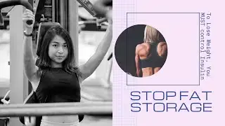 stop fat storage .To Lose Weight, You MUST control Insulin