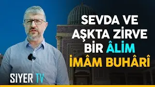 Sevda ve Aşkta Zirve Bir Âlim İmâm Buhârî | Özbekistan Ziyareti 10. Bölüm