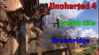 UNCHARTED 4 || Stealth Kills, Drawbridge, Crushing.
