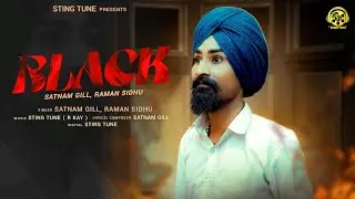 Black | Satnam Gill & Raman Sidhu | Latest Punjabi Song 2025 | Satnam Gill | Sting Tune