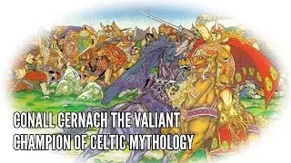 Conall Cernach The Valiant Champion of Celtic Mythology