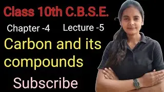 Carbon and it's compounds....... Class 10th C.B.S.E.