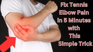Fix #Tennis #Elbow Pain in 5 Minutes with This Simple Trick