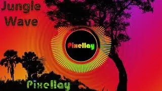 Pixellay - Jungle Wave