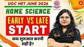 UGC NET JUNE 2026 HOME SCIENCE Early vs Late Start  कब शुरुआत करनी सही है? By Prerna mam