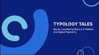 Typology Tales: Money Laundering Risks in E-wallets and Digital Payments
