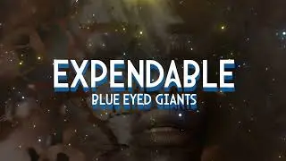 Blue Eyed Giants - Expendable (official Lyric Vide)