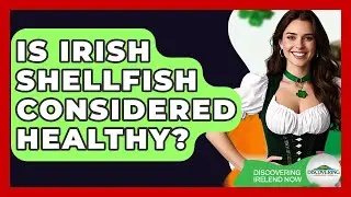 Is Irish Shellfish Considered Healthy? - Discovering Ireland Now