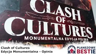 Planszowe Bestie #81 - Clash of Cultures Monumentalna edycja polska - Opinia Bestii - 26.07.2022