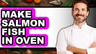 How to Make Salmon Fish in Oven (Updated)