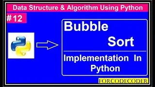 Sorting: Bubble Sort Implementation | Data Structures and Algorithm Using  Python #12