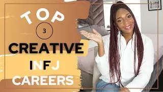 TOP 3 Creative INFJ CAREERS For Fulfilling & Satisfying Work BASED ON YOU!