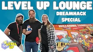 DREAMHACK Special! Conventions, Games and Cosplay! Level Up Lounge Podcast LV 11