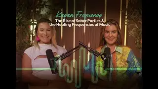 Kayan Frequency | The Rise of Sober Parties & the Healing Frequencies of Music