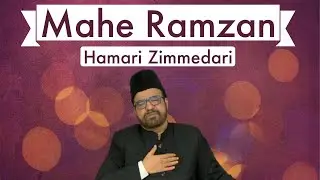 Mahe Ramzan Aur Hamari Zimmedari | Moulana Abid Bilgrami Sb | Special Message For Ramzan