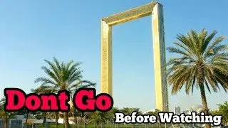 Don't Visit Dubai Frame before Watching | Worlds Biggest Photo Frame