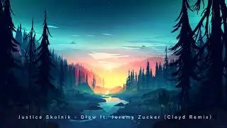 Justice Skolnik - Glow ft. Jeremy Zucker (Cloyd Remix)