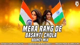 Mera Rang De Basanti Chola | Bouncy Mix | Bollywood Remix | Hindi DJ Song | मेरा रंग दे बसंती चोला