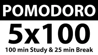 Pomodoro Technique: 5x100 Min Study Timer | 100 Min Work, 25 Min Break | No Ads, No Music