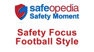 Safeopedia Safety Moment - Safety Focus Football Style