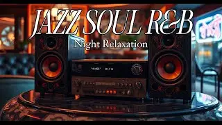 Jazz Soulful & R&B | Smooth Jazz Relaxing Music