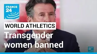World Athletics&nbsp;governing body bans transgender women athletes &bull; FRANCE 24 English
