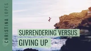 2 Ways to Spot the Difference Between Surrendering and Giving Up