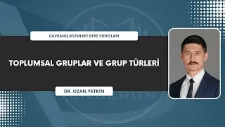 Toplumsal Gruplar ve Grup T&uuml;rleri / Davranış Bilimleri #7
