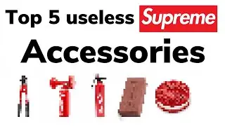 Top 5 most useless supreme accessories