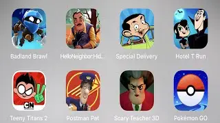 Badland Brawl,HelloNeighbor:Hide&Seek,Special Delivery,Hotel T Run,Teeny Titans 2,Postman Pat