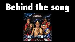 SUPERGLAD - Behind the song  &ldquo;Melangkah&rdquo;