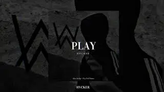 Alan Walker, Hvcker - Play [drill remix]