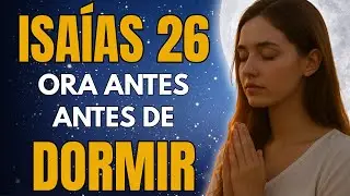 Oraci&oacute;n Nocturna con Isa&iacute;as 26 &ndash; Paz en Medio de la Ansiedad